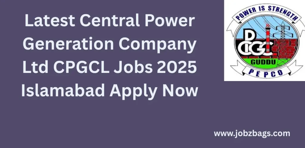 Latest Central Power Generation Company Ltd CPGCL Jobs 2025 Islamabad