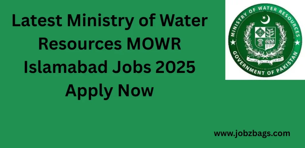 Latest Ministry of Water Resources MOWR Islamabad Jobs 2025 Apply Now