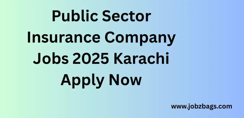 Public Sector Insurance Company Jobs 2025 Karachi Apply Now