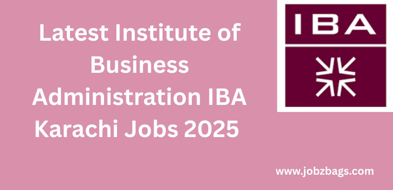Latest Institute of Business Administration IBA Karachi Jobs 2025