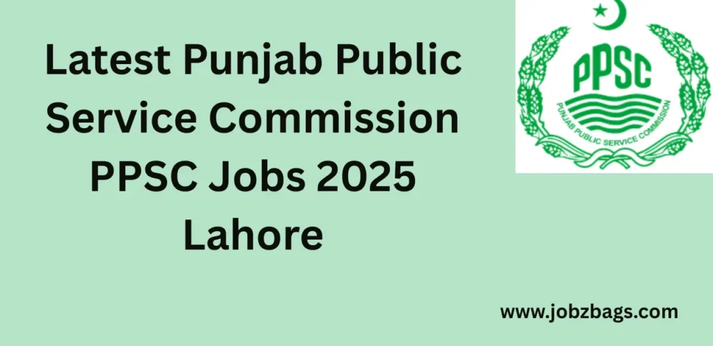 Latest Punjab Public Service Commission PPSC Jobs 2025 Lahore