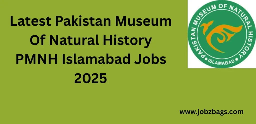 Latest Pakistan Museum Of Natural History PMNH Islamabad Jobs 2025